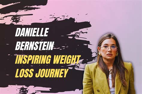 Danielle Bernstein’s Weight Loss Journey and Diet Plan.